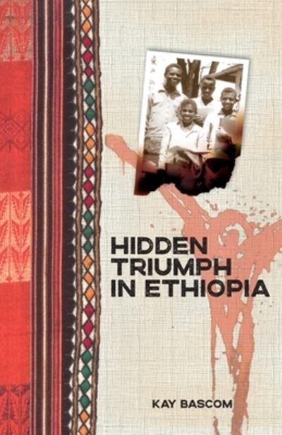 Hidden Triumph in Ethiopia - Kay Bascom - Książki - William Carey Library Publishers - 9780878086061 - 1 czerwca 2001