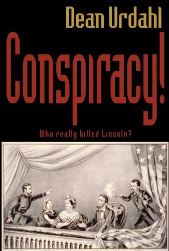 Cover for Dean Urdahl · Conspiracy! Volume 4: Who Really Killed Lincoln? - Uprising (Paperback Book) (2012)