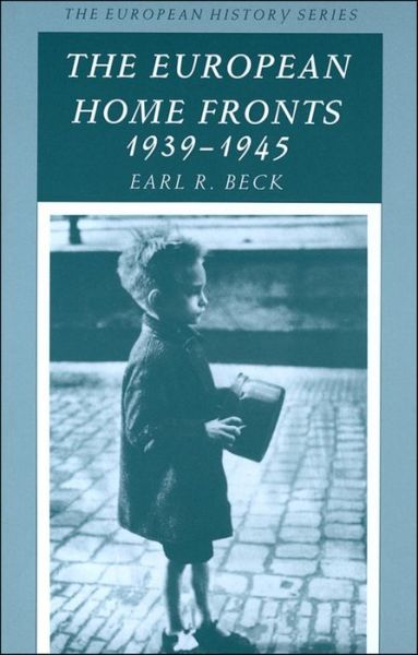 Cover for Beck, Earl R. (Professor Emeritus, Florida State University) · European Home Fronts 1939 - 1945 (Paperback Book) (1993)