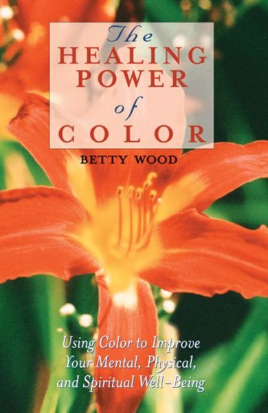 Cover for Betty Wood · The Healing Power of Color (Pocketbok) (1998)