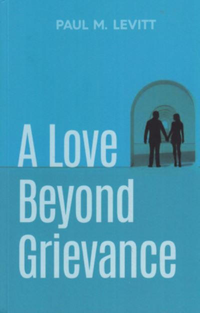 Cover for Paul M. Levitt · Love Beyond Grievance (Book) (2022)