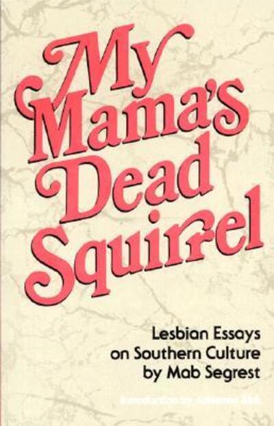 Cover for Mab Segrest · My Mama's Dead Squirrel (Hardcover Book) (1990)