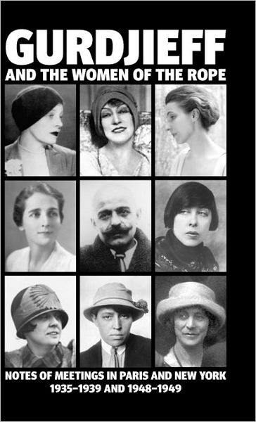 Cover for Solita Solano · Gurdjieff and the Women of the Rope: Notes of Meetings in Paris and New York 1935-1939 and 1948-1949 (Hardcover Book) (2012)