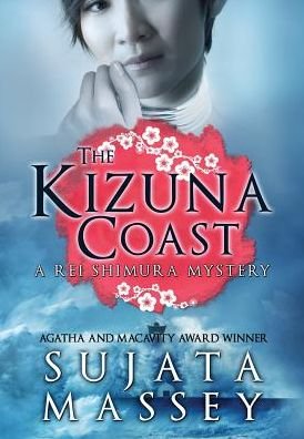 Cover for Sujata Massey · The Kizuna Coast: A Rei Shimura Mystery (Hardcover Book) (2015)