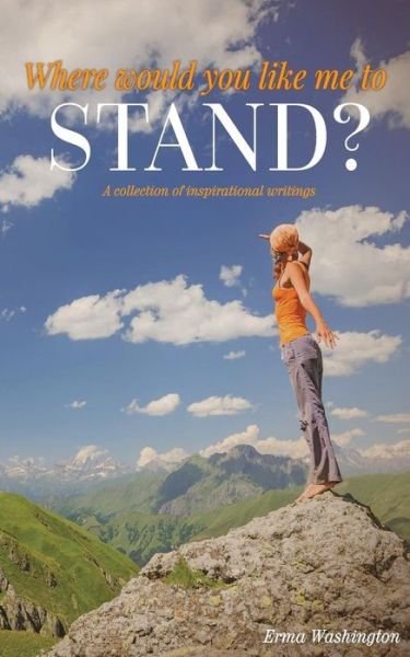 Cover for Erma Washington · Where Would You Like Me to Stand?: a Collection of Inspirational Writings (Paperback Bog) (2015)