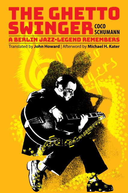 Cover for Coco Schumann · The Ghetto Swinger: A Berlin Jazz-Legend Remembers (Paperback Book) [English edition. edition] (2018)