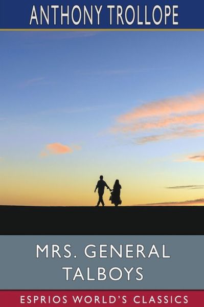 Mrs. General Talboys (Esprios Classics) - Anthony Trollope - Books - Blurb, Inc. - 9781006079061 - August 23, 2024