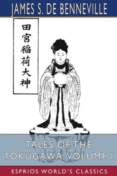 Cover for James S. De Benneville · Tales of the Tokugawa, Volume I (Esprios Classics) (Book) (2024)
