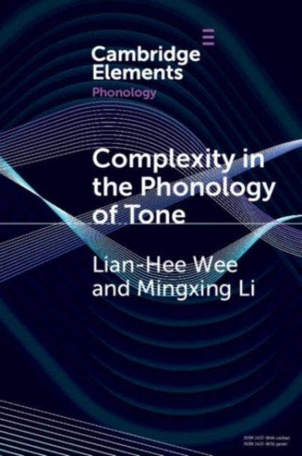 Cover for Wee, Lian-Hee (Hong Kong Baptist University) · Complexity in the Phonology of Tone - Elements in Phonology (Paperback Bog) (2023)