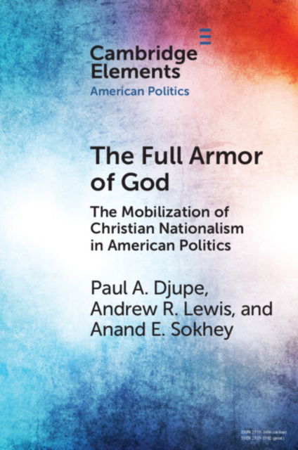 Cover for Djupe, Paul A. (Denison University, Ohio) · The Full Armor of God: The Mobilization of Christian Nationalism in American Politics - Elements in American Politics (Taschenbuch) (2023)