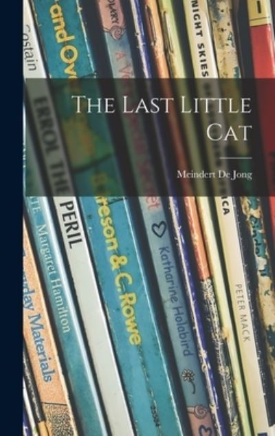 Cover for Meindert 1906-1991 de Jong · The Last Little Cat (Hardcover Book) (2021)