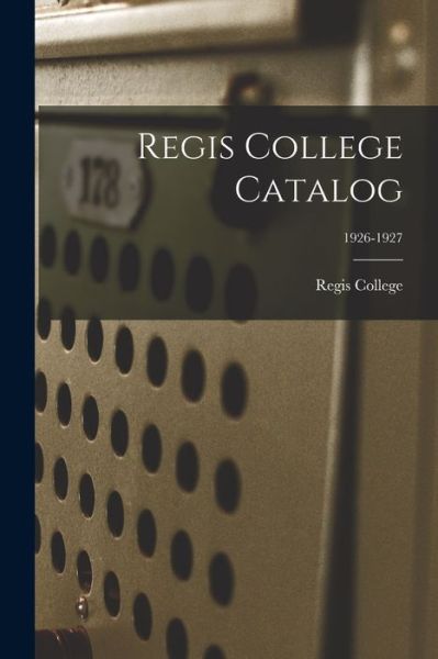 Cover for Regis College · Regis College Catalog; 1926-1927 (Paperback Book) (2021)