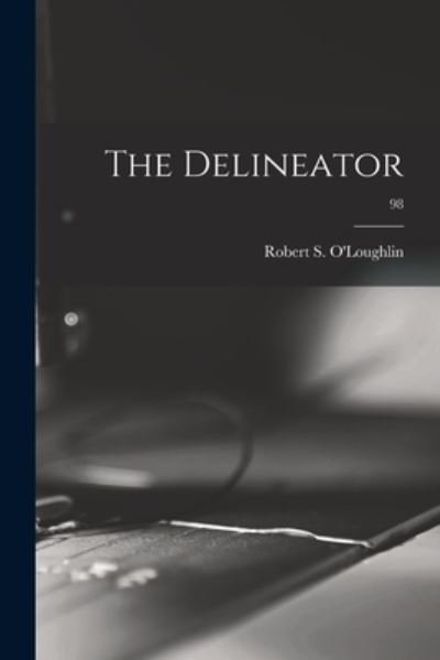 Cover for Robert S O'Loughlin · The Delineator; 98 (Paperback Bog) (2021)