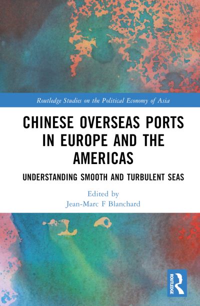 Chinese Overseas Ports in Europe and the Americas: Understanding Smooth and Turbulent Waters - Routledge Studies on the Politcal Economy of Asia -  - Books - Taylor & Francis Ltd - 9781032511061 - July 21, 2023