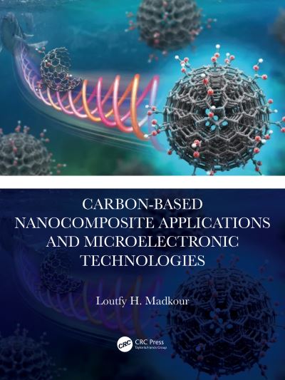 Cover for Madkour, Loutfy H. (Tanta University, Egypt) · Carbon-Based Nanocomposite Applications and Microelectronic Technologies (Hardcover Book) (2024)