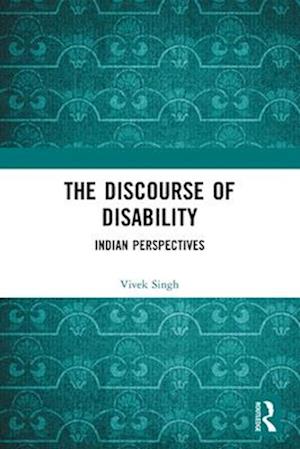Cover for Singh, Vivek (Banaras Hindu University, India) · The Discourse of Disability: Indian Perspectives (Paperback Book) (2025)