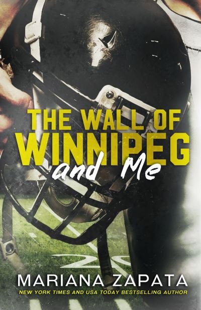 Cover for Mariana Zapata · The Wall of Winnipeg and Me: From the author of the sensational TikTok hit, FROM LUKOV WITH LOVE, and the queen of the slow-burn romance! (Paperback Book) (2023)