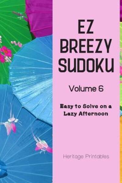 Cover for Heritage Printables · EZ Breezy Sudoku Volume 6 : Easy to Solve on a Lazy Afternoon (Paperback Bog) (2019)