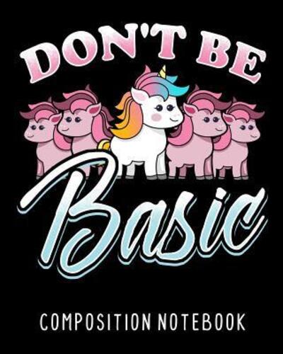 Cover for Melia Kolby · Don't Be Basic Composition Notebook (Paperback Book) (2019)