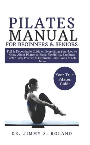 Cover for Roland · Pilates Manual for Beginners &amp; Seniors (Paperback Book) (2019)