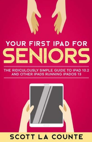 Cover for Scott La Counte · Your First iPad For Seniors (Paperback Book) (2019)