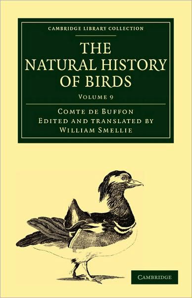 Cover for Buffon, Georges Louis Leclerc, Comte de · The Natural History of Birds: From the French of the Count de Buffon; Illustrated with Engravings, and a Preface, Notes, and Additions, by the Translator - Cambridge Library Collection - Zoology (Pocketbok) (2010)