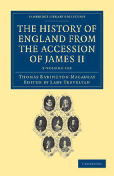 Cover for Baron Thomas Babington Macaulay · The History of England from the Accession of James II 5 Volume Set - Cambridge Library Collection - British &amp; Irish History, 17th &amp; 18th Centuries (Book pack) (2011)