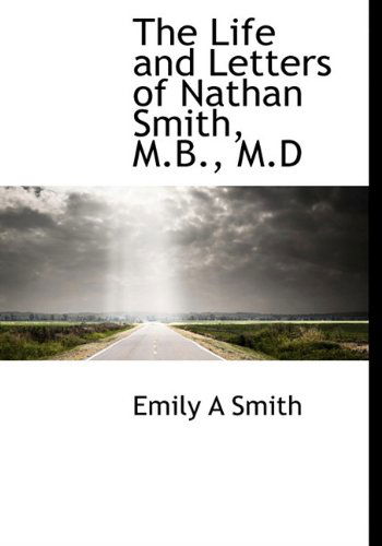 Cover for Smith · The Life and Letters of Nathan Smith, M.b., M.d (Paperback Book) (2009)