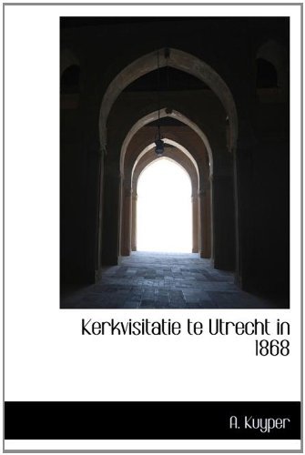 Cover for A Kuyper · Kerkvisitatie Te Utrecht in 1868 (Hardcover Book) (2009)