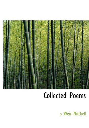 Collected Poems - Silas Weir Mitchell - Books - BiblioLife - 9781117201061 - November 18, 2009