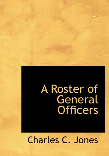 A Roster of General Officers - Charles C. Jones - Books - BiblioLife - 9781117764061 - December 16, 2009