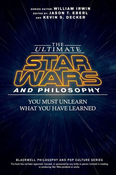 Cover for W Irwin · The Ultimate Star Wars and Philosophy: You Must Unlearn What You Have Learned - The Blackwell Philosophy and Pop Culture Series (Paperback Bog) (2015)