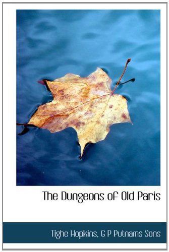 Cover for Tighe Hopkins · The Dungeons of Old Paris (Hardcover Book) (2010)