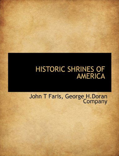 Historic Shrines of America - John T Faris - Books - BiblioLife - 9781140236061 - April 6, 2010