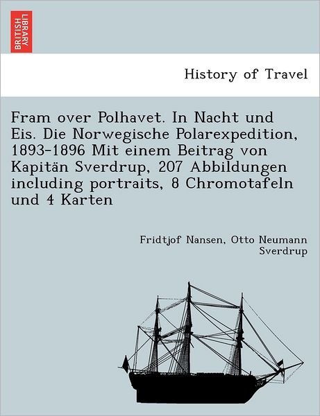 Cover for Fridtjof Nansen · Fram over Polhavet. in Nacht Und Eis. Die Norwegische Polarexpedition, 1893-1896 Mit Einem Beitrag Von Kapita N Sverdrup, 207 Abbildungen Including Po (Pocketbok) (2012)