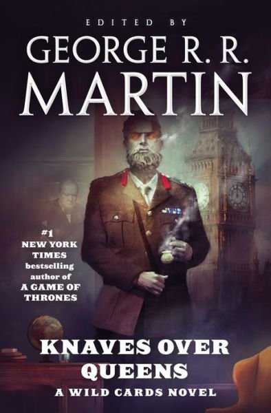 Cover for George R.r. Martin · Knaves Over Queens: A Wild Cards Novel (Book One of the British Arc) - Wild Cards (Hardcover Book) (2019)