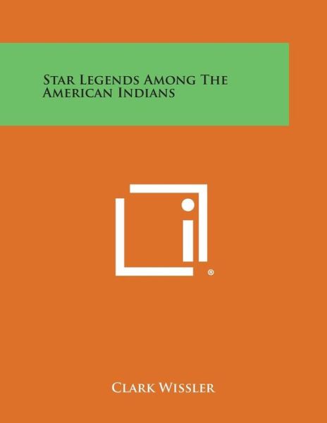 Cover for Clark Wissler · Star Legends Among the American Indians (Pocketbok) (2013)