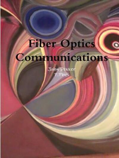 Cover for John Dekker · Fiber Optics Communications (Paperback Book) (2014)