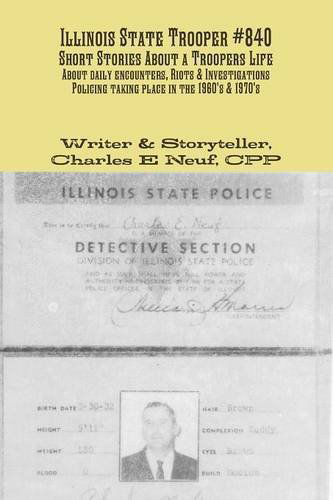 Illinois State Trooper #840 - Cpp Charles Neuf - Livres - Lulu.com - 9781312330061 - 9 juillet 2014