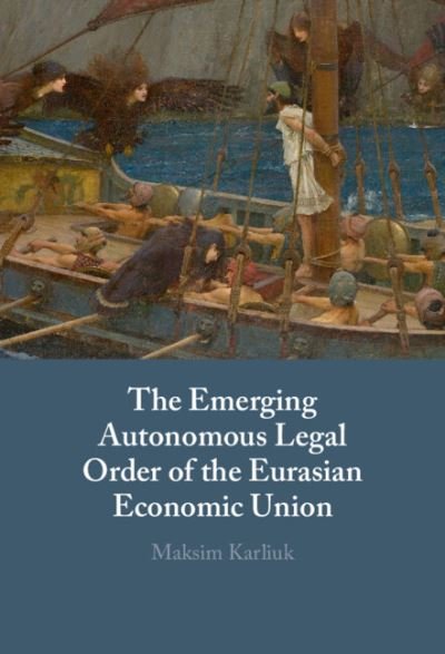Cover for Maksim Karliuk · The Emerging Autonomous Legal Order of the Eurasian Economic Union (Hardcover Book) (2023)