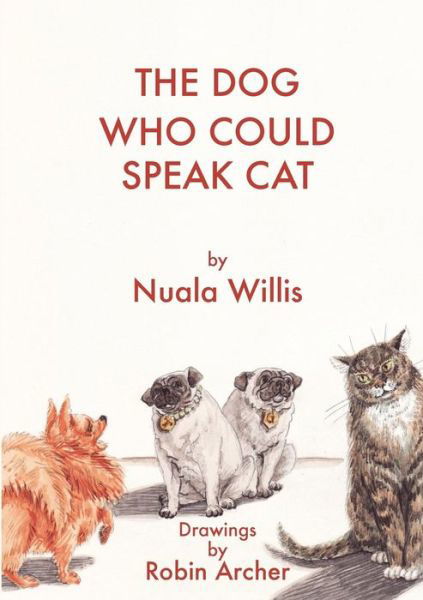 Cover for Nuala Willis · The Dog Who Could Speak Cat (Pocketbok) (2014)