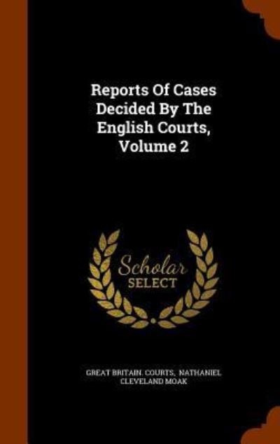 Cover for Great Britain Courts · Reports of Cases Decided by the English Courts, Volume 2 (Hardcover Book) (2015)