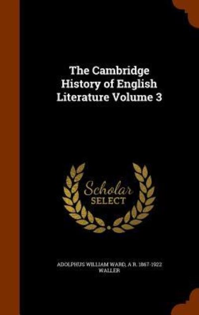 Cover for Adolphus William Ward · The Cambridge History of English Literature Volume 3 (Hardcover Book) (2015)