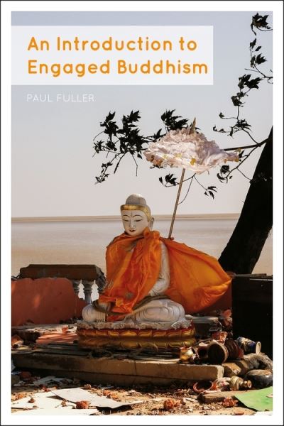 Cover for Fuller, Dr Paul (University of Edinburgh, UK) · An Introduction to Engaged Buddhism (Paperback Book) (2021)