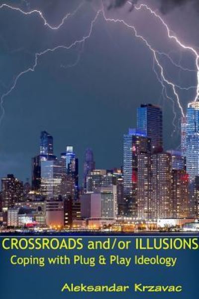 Cover for Aleksandar Krzavac · Crossroads and/or Illusions Coping with Plug &amp; Play Ideology (Paperback Book) (2017)