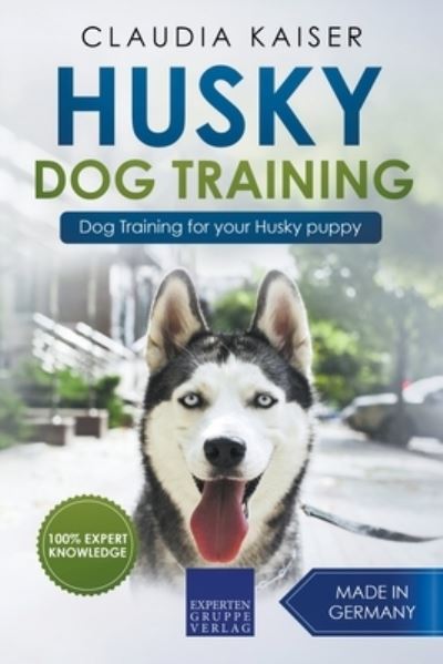 Cover for Claudia Kaiser · Husky Training - Dog Training for your Husky puppy (Paperback Book) (2020)