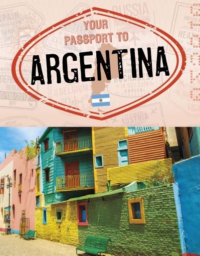 Cover for Nancy Dickmann · Your Passport to Argentina - World Passport (Hardcover Book) (2021)