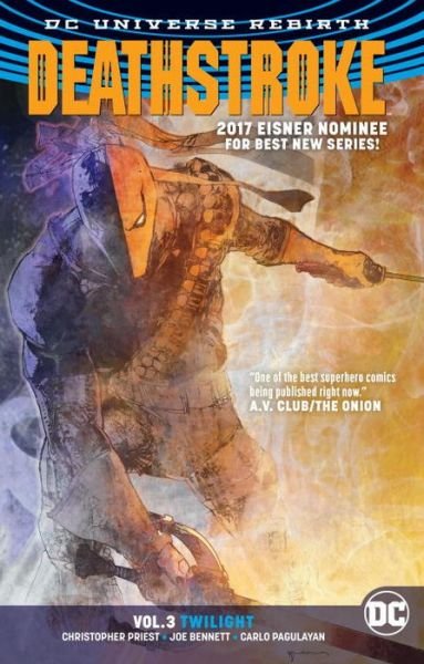 Deathstroke Vol. 3: Twilight (Rebirth) - Christopher Priest - Books - DC Comics - 9781401274061 - October 17, 2017