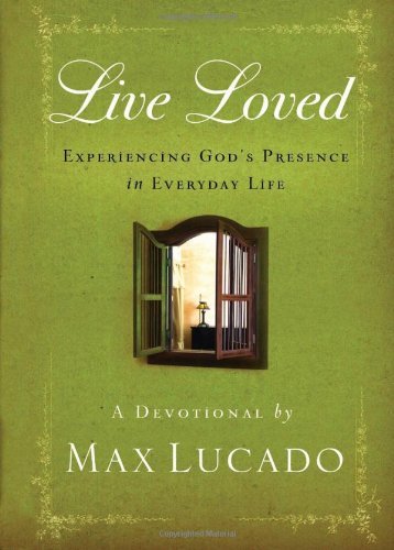 Cover for Max Lucado · Live Loved: Experiencing God's Presence in Everyday Life (Innbunden bok) [Csm Gift edition] (2011)
