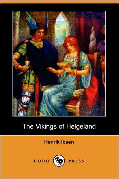 Cover for Henrik Johan Ibsen · The Vikings of Helgeland (Dodo Press) (Pocketbok) (2007)